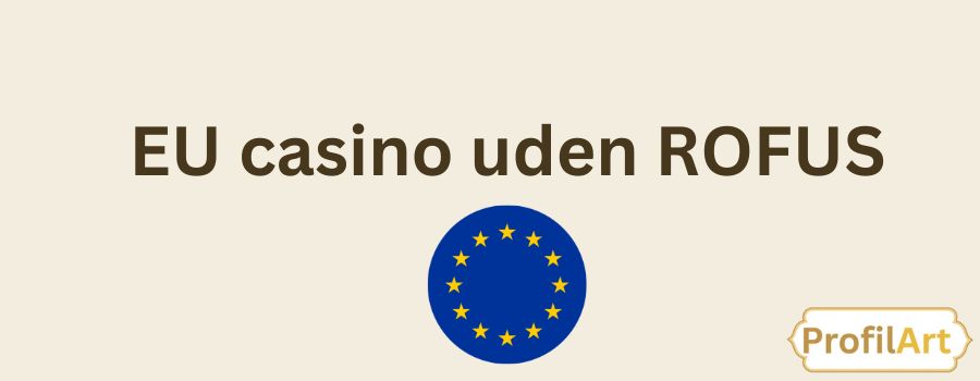 Danish casinoer uden ROFUS Fokus på friheden til at spille