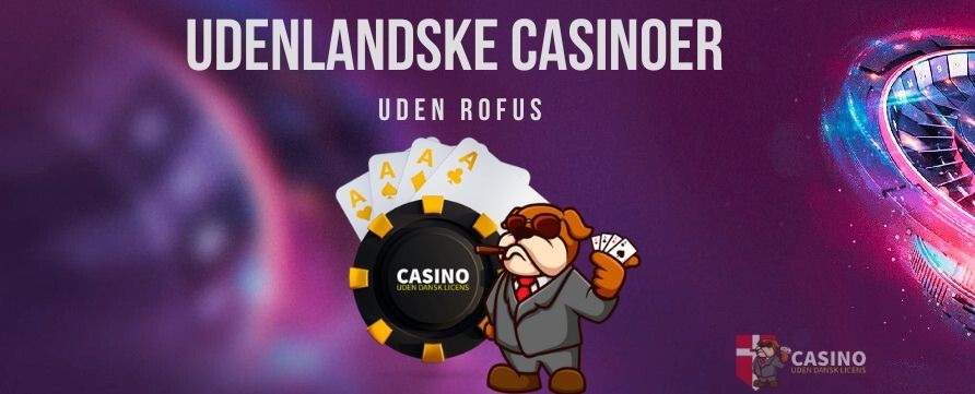 Danish casinoer uden ROFUS Fokus på friheden til at spille